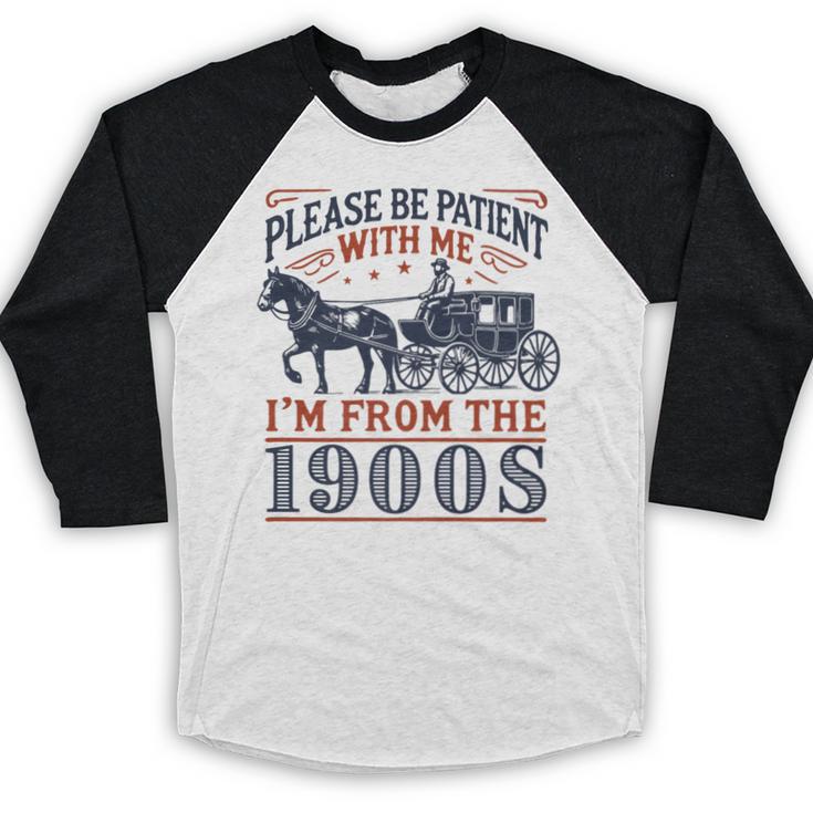 Please Be Patient With Me I'm From The 1900s Retro Nostalgic Premium Baseball Raglan Shirt Please Be Patient With Me I'm From The 1900s Retro Nostalgic Premium Baseball Raglan Shirt