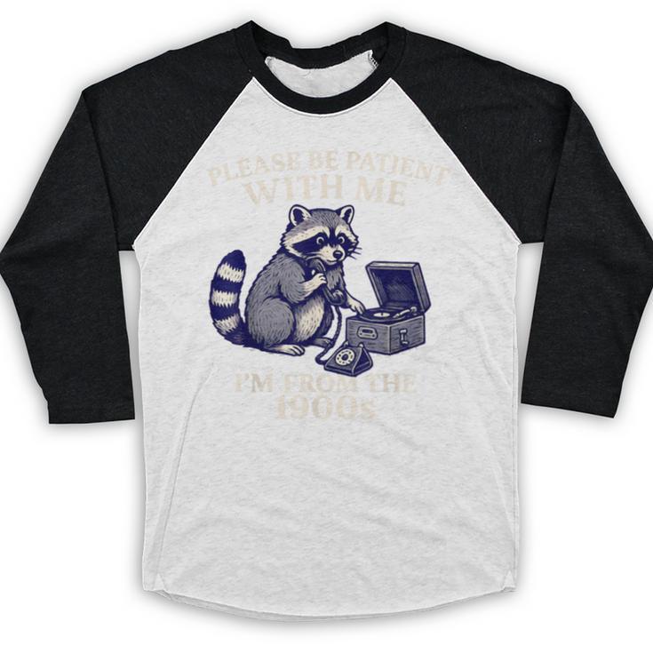 Please Be Patient I'm From The 1900s Retro Raccoon Saying Baseball Raglan Shirt