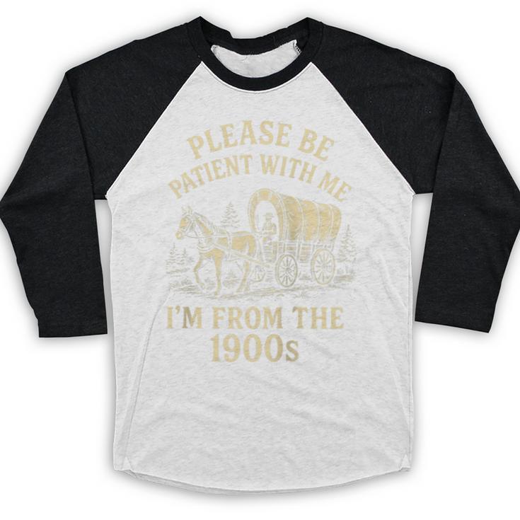 Please Be Patient With Me I'm From The 1900s Retro Raglan Baseball Tee Baseball Raglan Shirt