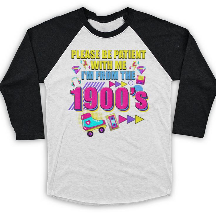 Please Be Patient With Me I'm From The 1900s Retro Vibes Baseball Raglan Shirt Please Be Patient With Me I'm From The 1900s Retro Vibes Baseball Raglan Shirt
