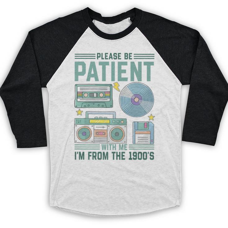 Please Be Patient With Me I'm From The 1900s Retro Vintage Premium Baseball Raglan Shirt Please Be Patient With Me I'm From The 1900s Retro Vintage Premium Baseball Raglan Shirt