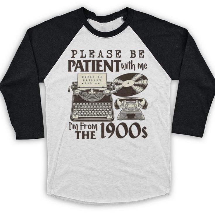 Please Be Patient I'm From The 1900s Retro Vintage Theme Premium Baseball Raglan Shirt Please Be Patient I'm From The 1900s Retro Vintage Theme Premium Baseball Raglan Shirt