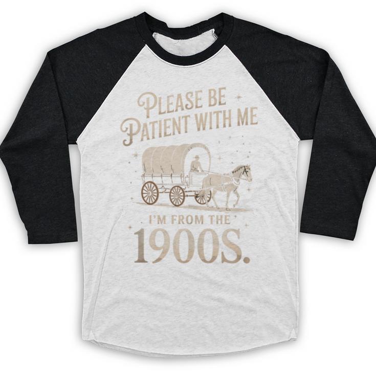 Please Be Patient With Me I'm From The 1900s Retro Western Baseball Raglan Shirt Please Be Patient With Me I'm From The 1900s Retro Western Baseball Raglan Shirt