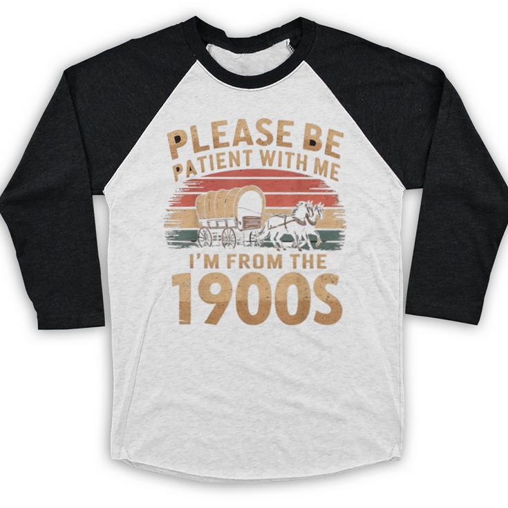 Please Be Patient With Me I'm From The 1900s Sarcastic Baseball Raglan Shirt