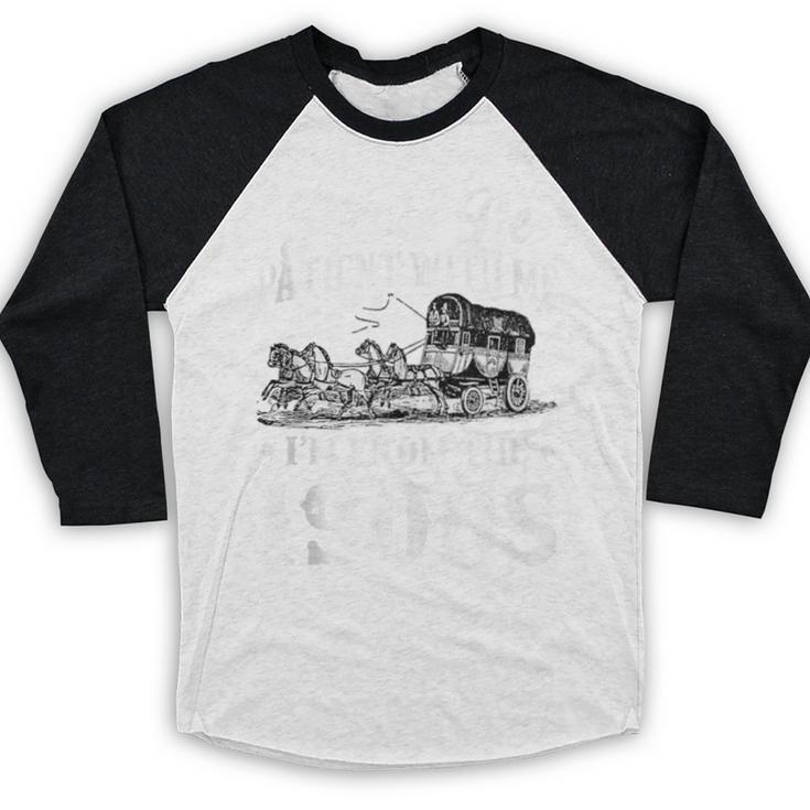Please Be Patient With Me I'm From The 1900s Sarcastic Humor Baseball Raglan Shirt Please Be Patient With Me I'm From The 1900s Sarcastic Humor Baseball Raglan Shirt