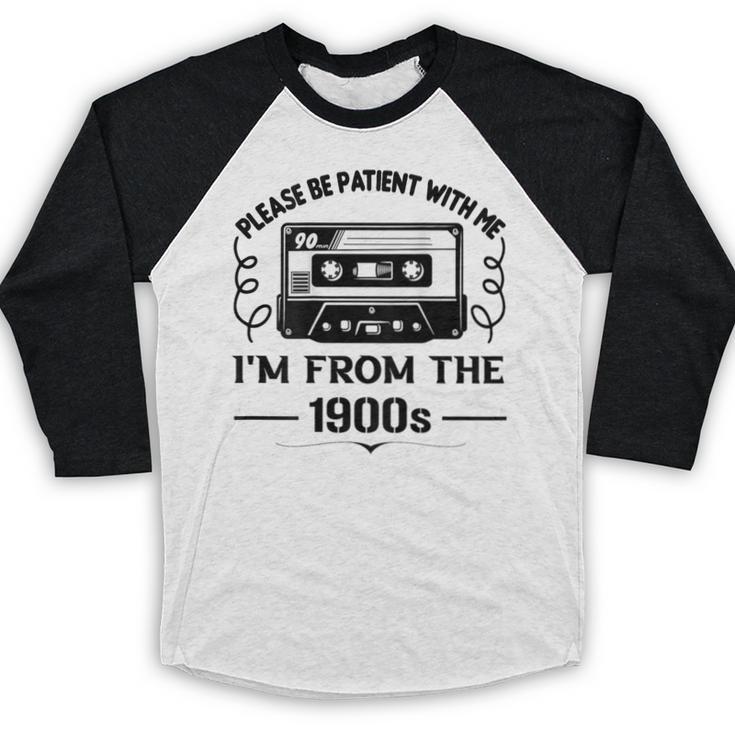Please Be Patient With Me I'm From The 1900s Sarcastic Idea Baseball Raglan Shirt