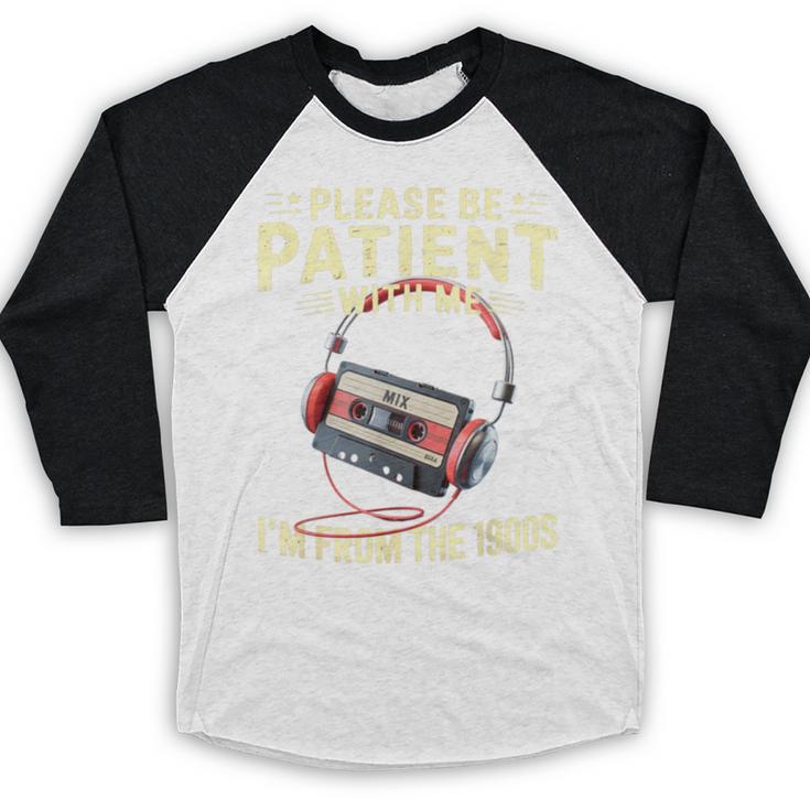 Please Be Patient I'm From The 1900s Sarcastic Joke Baseball Raglan Shirt Please Be Patient I'm From The 1900s Sarcastic Joke Baseball Raglan Shirt