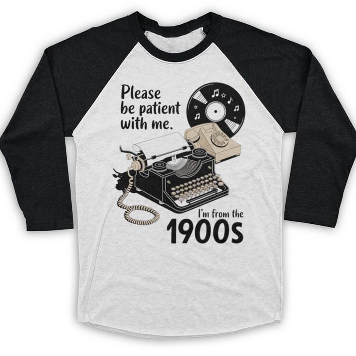 Please Be Patient I'm From The 1900s Sarcastic Joke Premium Tri-Blend Baseball Raglan Shirt