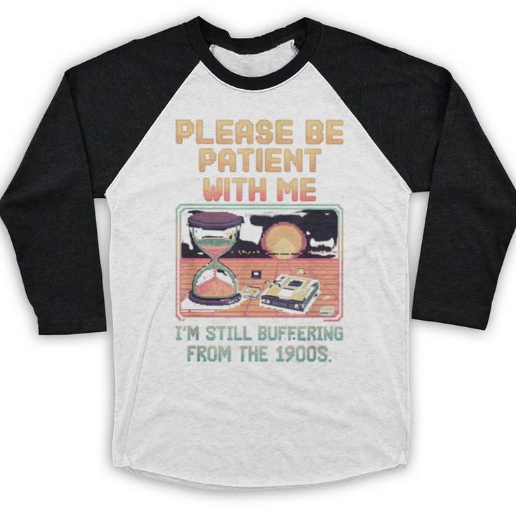 Please Be Patient With Me I'm From The 1900s Shirt Baseball Raglan Shirt