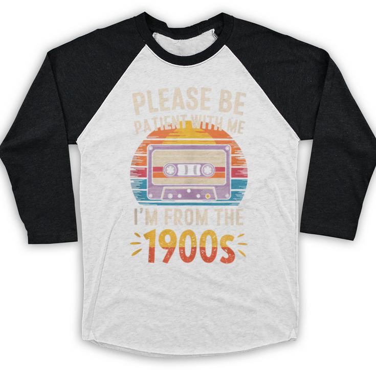 Please Be Patient With Me I'm From The 1900s Shirt Men Women Baseball Raglan Shirt