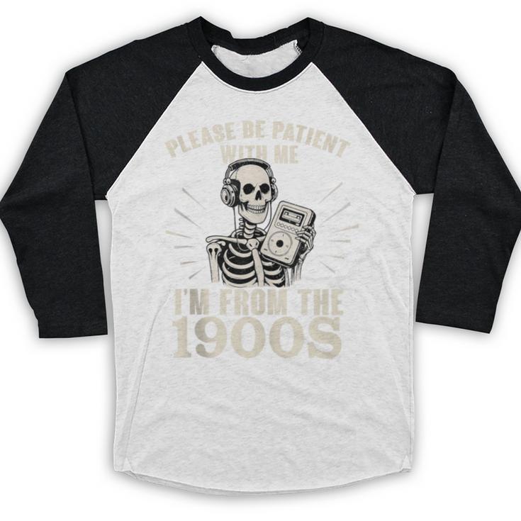 Please Be Patient With Me I'm From The 1900s Skeleton Baseball Raglan Shirt Please Be Patient With Me I'm From The 1900s Skeleton Baseball Raglan Shirt