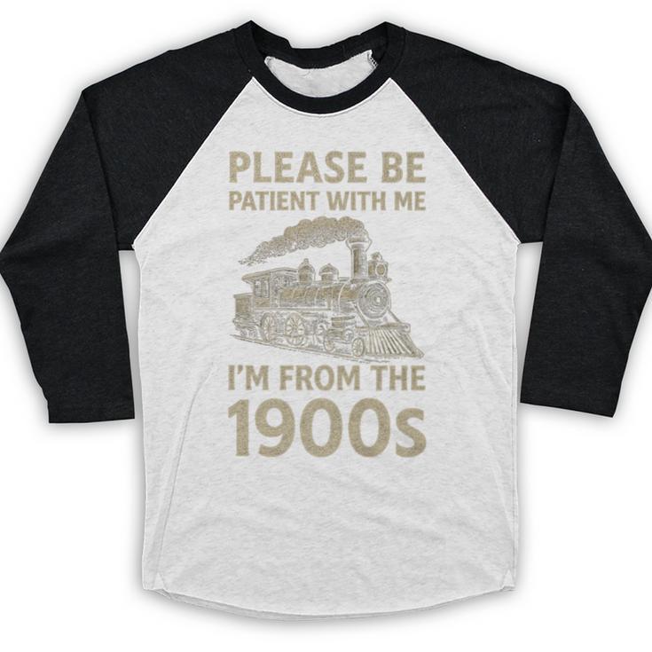 Please Be Patient With Me I'm From The 1900s Steam Train Premium Baseball Raglan Shirt Please Be Patient With Me I'm From The 1900s Steam Train Premium Baseball Raglan Shirt