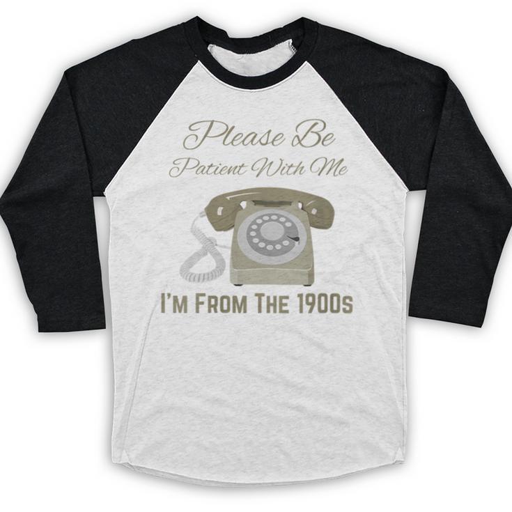 Please Be Patient With Me I'm From The 1900s Telephone Baseball Raglan Shirt Please Be Patient With Me I'm From The 1900s Telephone Baseball Raglan Shirt
