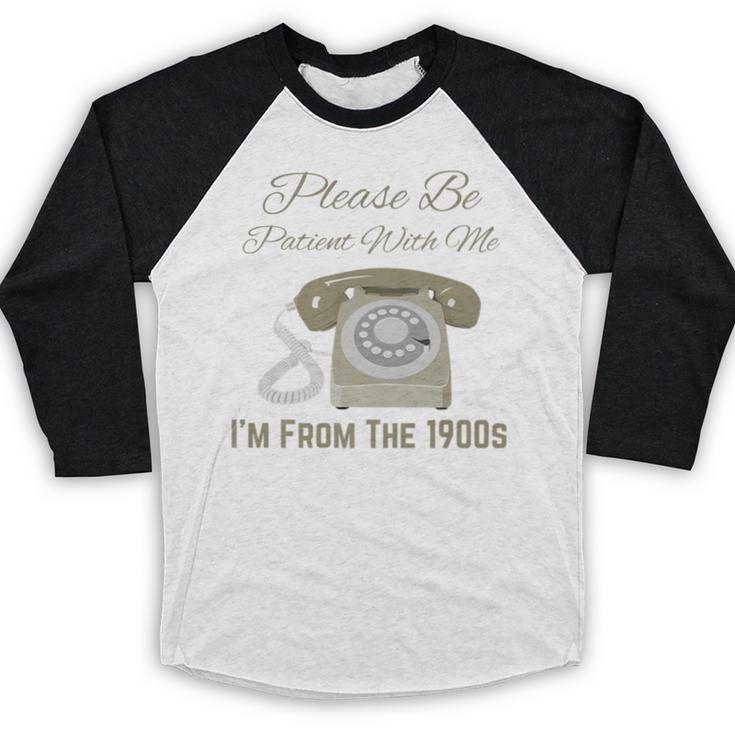 Please Be Patient With Me I'm From The 1900s Telephone Premium Baseball Raglan Shirt