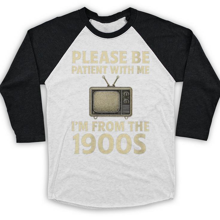 Please Be Patient With Me I'm From The 1900s Television Set Baseball Raglan Shirt