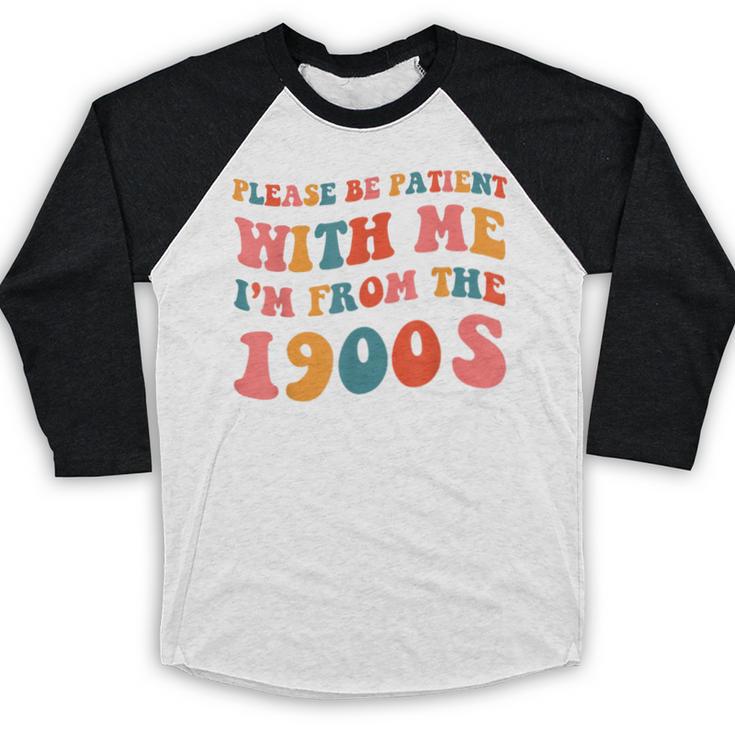 Please Be Patient With Me I'm From The 1900s Trendy Boho Baseball Raglan Shirt