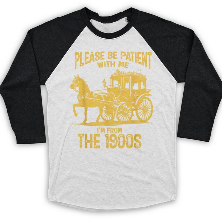 Please Be Patient With Me I'm From The 1900s Vin Baseball Raglan Shirt