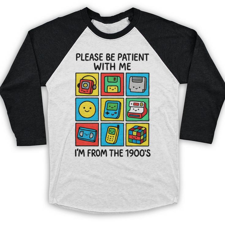 Please Be Patient With Me I'm From The 1900s Vintage 90s Premium Tri-Blend Baseball Raglan Shirt Please Be Patient With Me I'm From The 1900s Vintage 90s Premium Tri-Blend Baseball Raglan Shirt