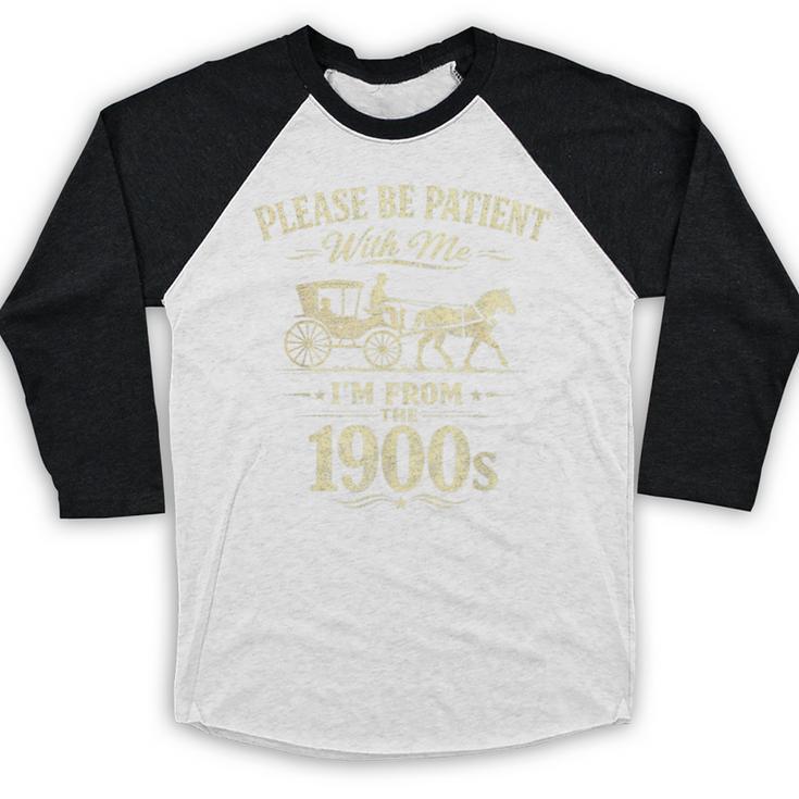 Please Be Patient With Me I'm From The 1900s Vintage Baseball Raglan Shirt