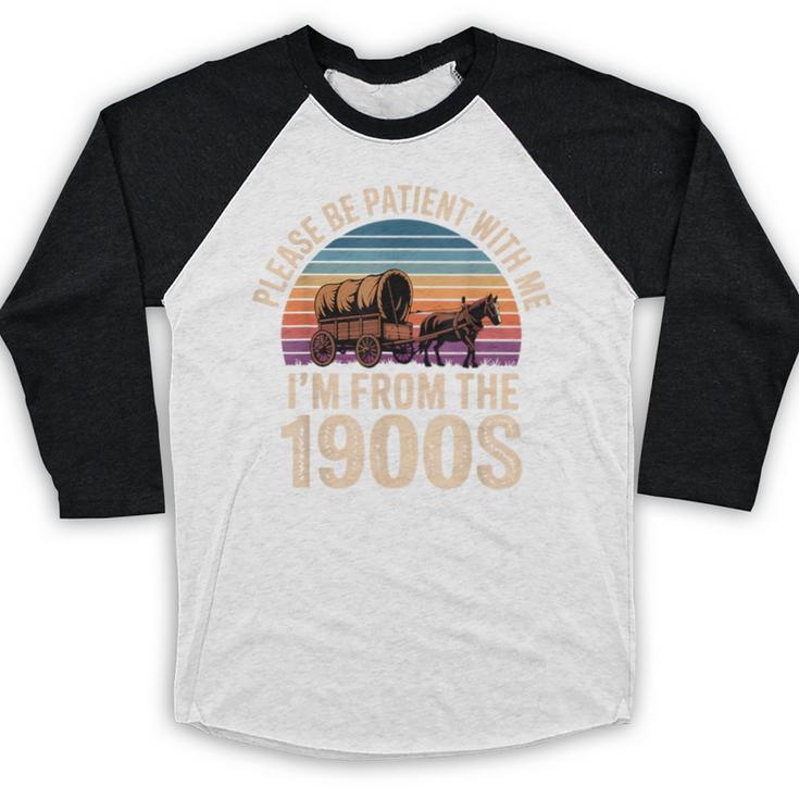 Please Be Patient With My I'm From The 1900s Vintage Baseball Raglan Shirt