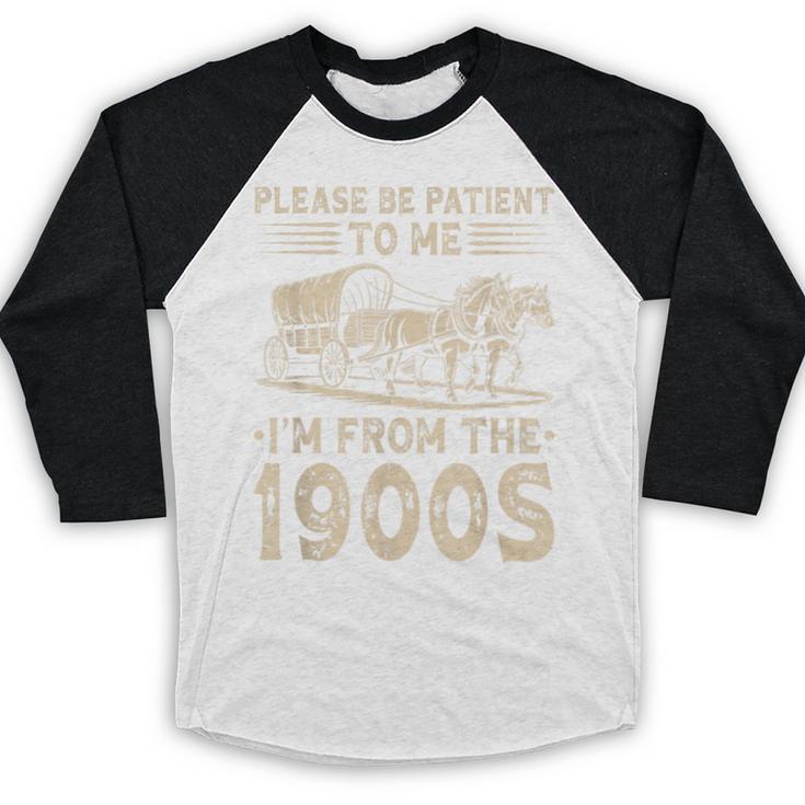 Please Be Patient To Me I'm From The 1900s Vintage Baseball Raglan Shirt Please Be Patient To Me I'm From The 1900s Vintage Baseball Raglan Shirt