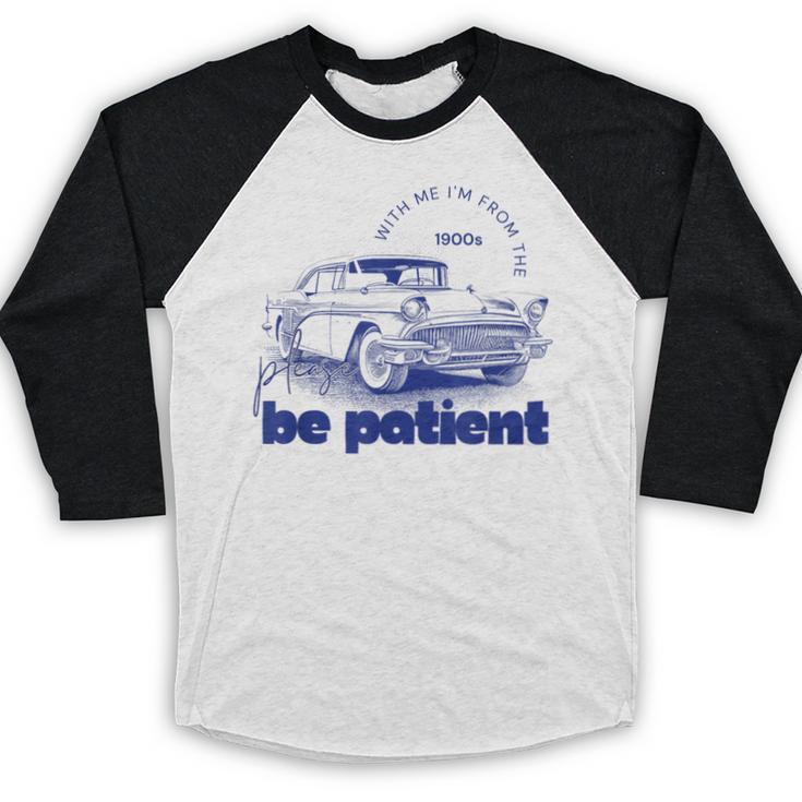 Please Be Patient With Me I'm From The 1900s Vintage Car Baseball Raglan Shirt