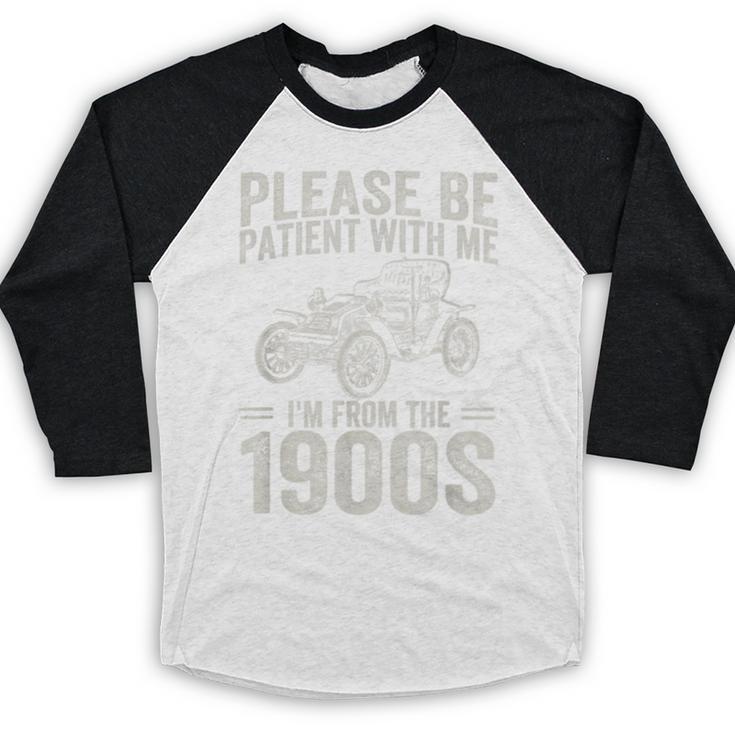 Please Be Patient I'm From The 1900s Vintage Car Baseball Raglan Shirt Please Be Patient I'm From The 1900s Vintage Car Baseball Raglan Shirt