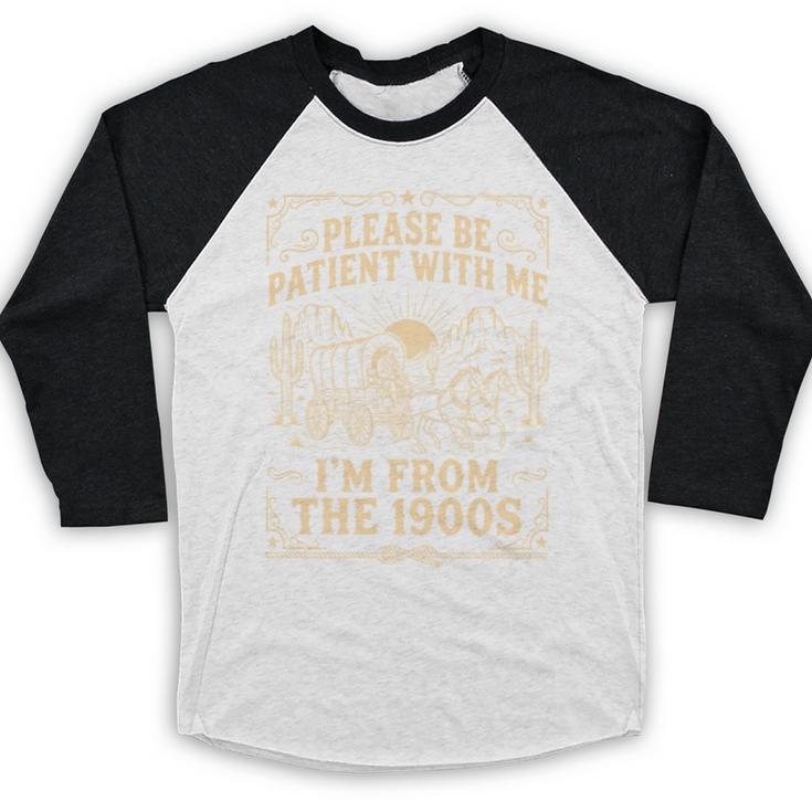 Please Be Patient With Me I'm From The 1900s Vintage Cowboy Baseball Raglan Shirt