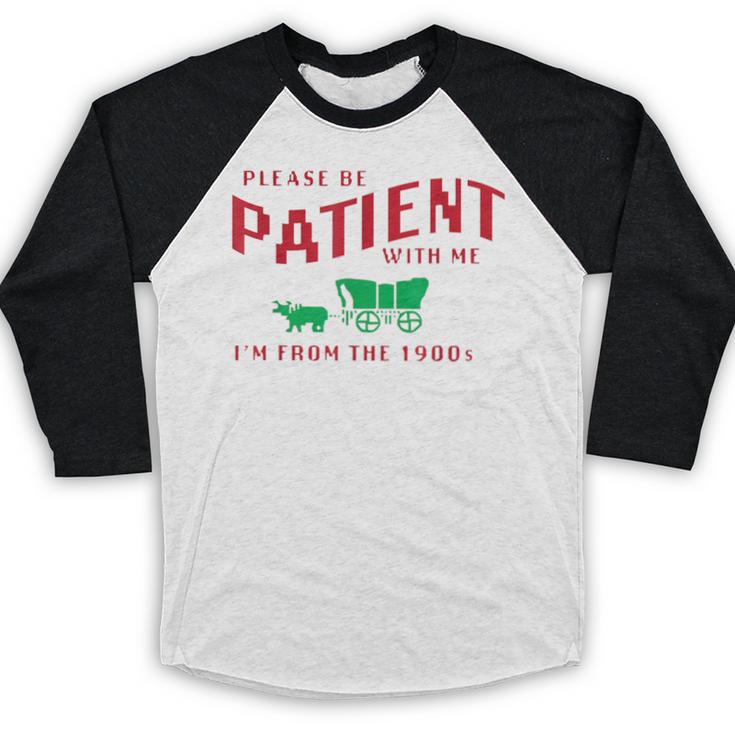Please Be Patient I'm From The 1900s Vintage Gen X Baseball Raglan Shirt