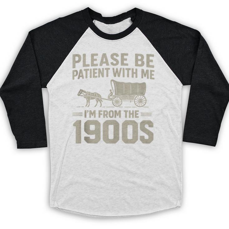 Please Be Patient I'm From The 1900s Vintage Over The Hill Baseball Raglan Shirt