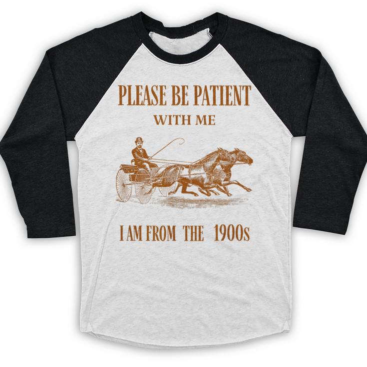 Please Be Patient With Me I'm From The 1900s Vintage Horses Baseball Raglan Shirt