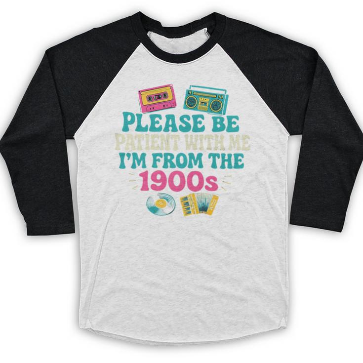 Please Be Patient With Me I'm From The 1900s Vintage For Man Premium Baseball Raglan Shirt Please Be Patient With Me I'm From The 1900s Vintage For Man Premium Baseball Raglan Shirt