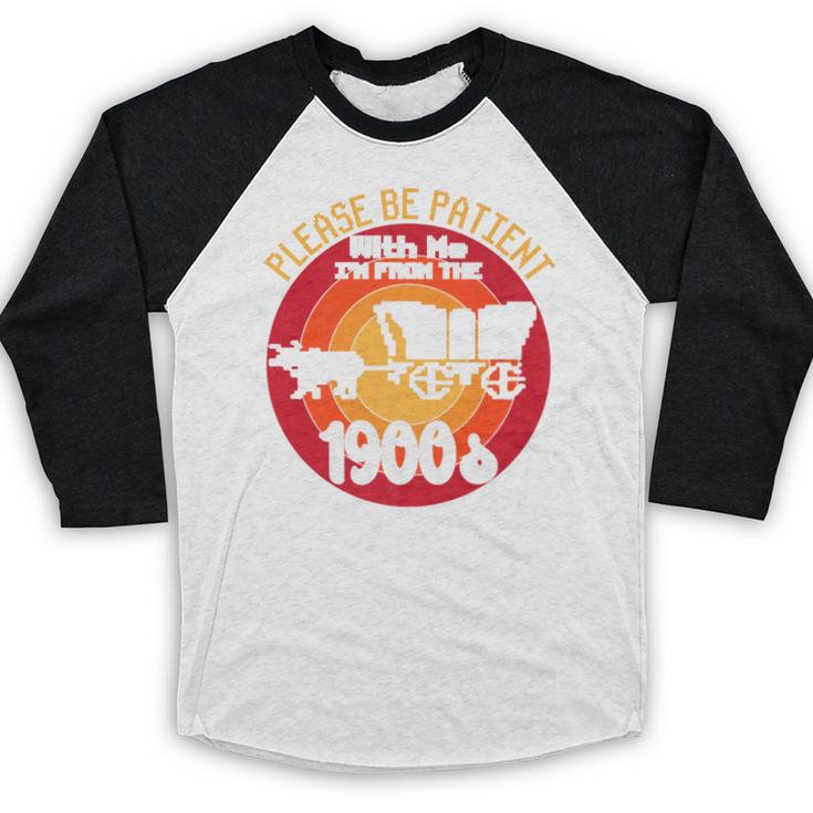 Please Be Patient With Me I'm From The 1900s Vintage Meme Premium Baseball Raglan Shirt Please Be Patient With Me I'm From The 1900s Vintage Meme Premium Baseball Raglan Shirt