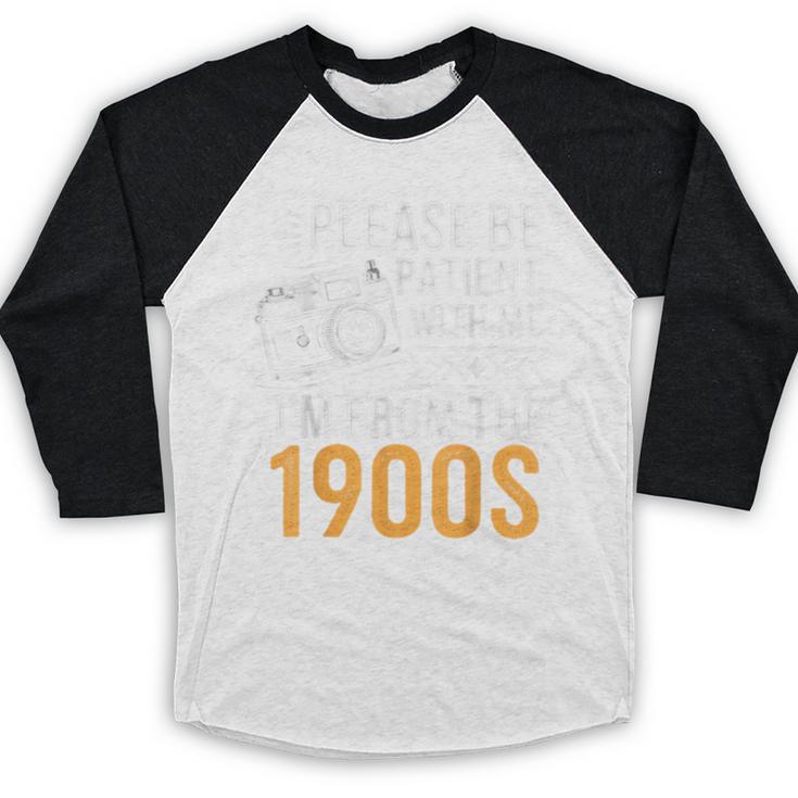 Please Be Patient With Me I'm From The 1900s Vintage Oldie Baseball Raglan Shirt Please Be Patient With Me I'm From The 1900s Vintage Oldie Baseball Raglan Shirt