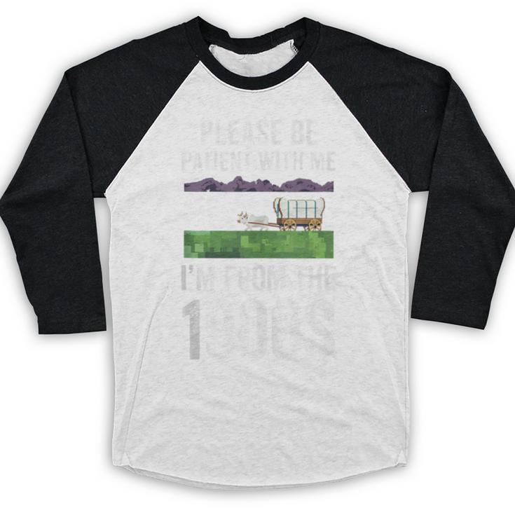 Please Be Patient With Me I'm From The 1900s Vintage Ox Baseball Raglan Shirt