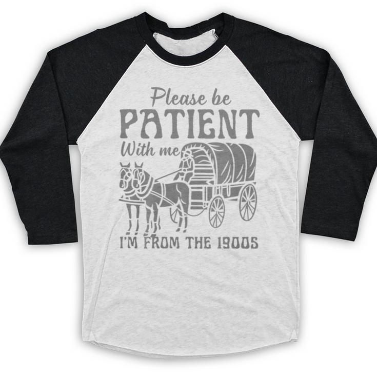 Please Be Patient With Me I'm From The 1900s Vintage 1900s Premium Tri-Blend Baseball Raglan Shirt