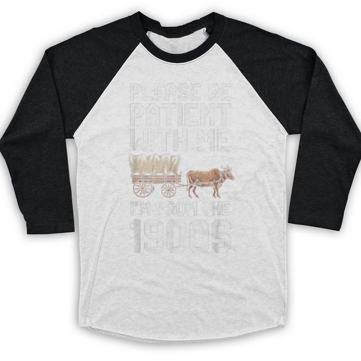 Please Be Patient With Me I'm From The 1900s Vintage Retro Baseball Raglan Shirt Please Be Patient With Me I'm From The 1900s Vintage Retro Baseball Raglan Shirt