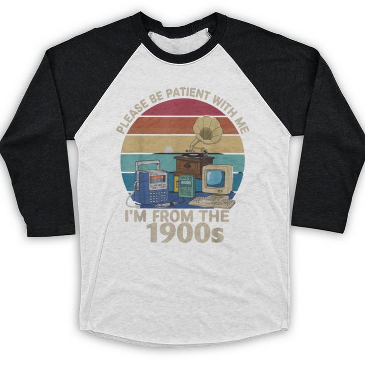 Please Be Patient With Me I'm From The 1900s Vintage Sarcasm Baseball Raglan Shirt Please Be Patient With Me I'm From The 1900s Vintage Sarcasm Baseball Raglan Shirt