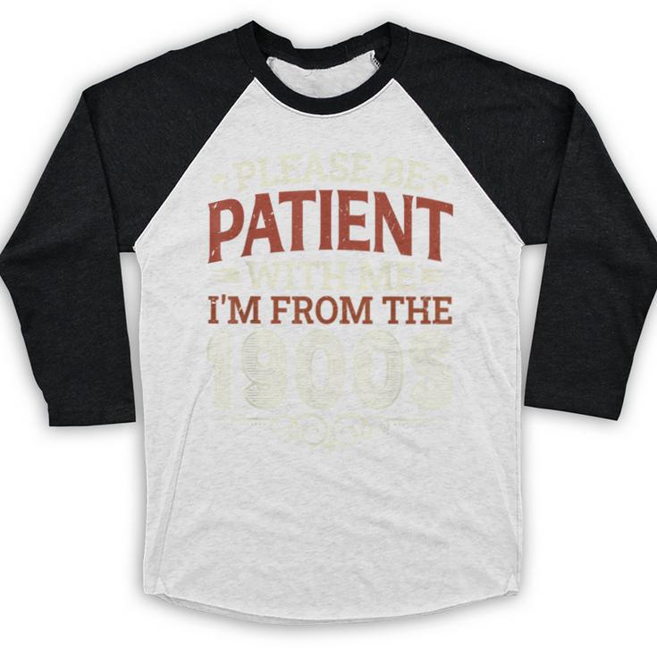 Please Be Patient With Me I'm From The 1900s Vintage Style Baseball Raglan Shirt