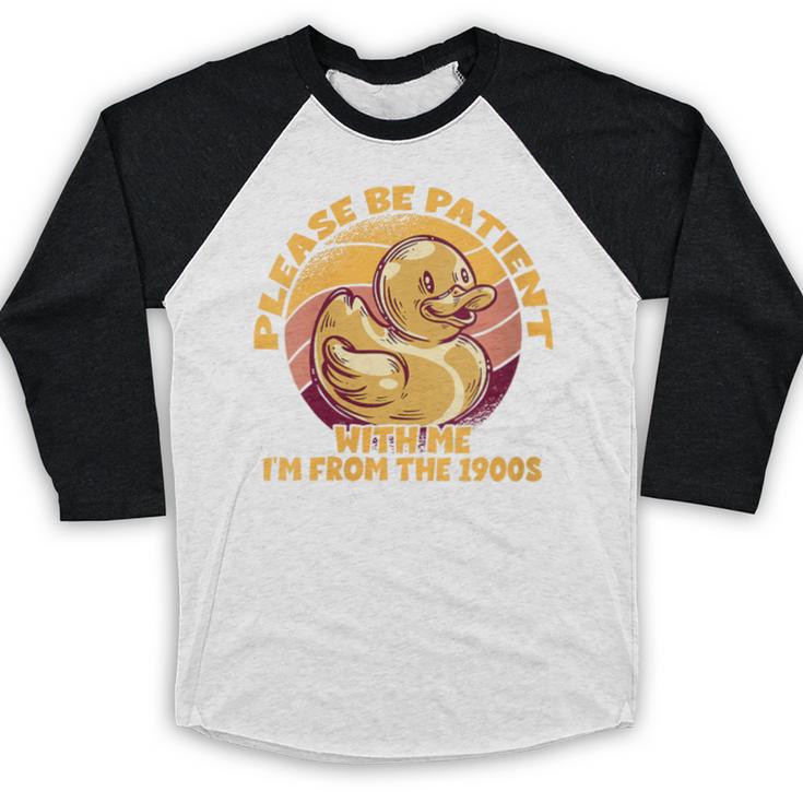Please Be Patient I'm From The 1900s Vintage Toy Duck Baseball Raglan Shirt