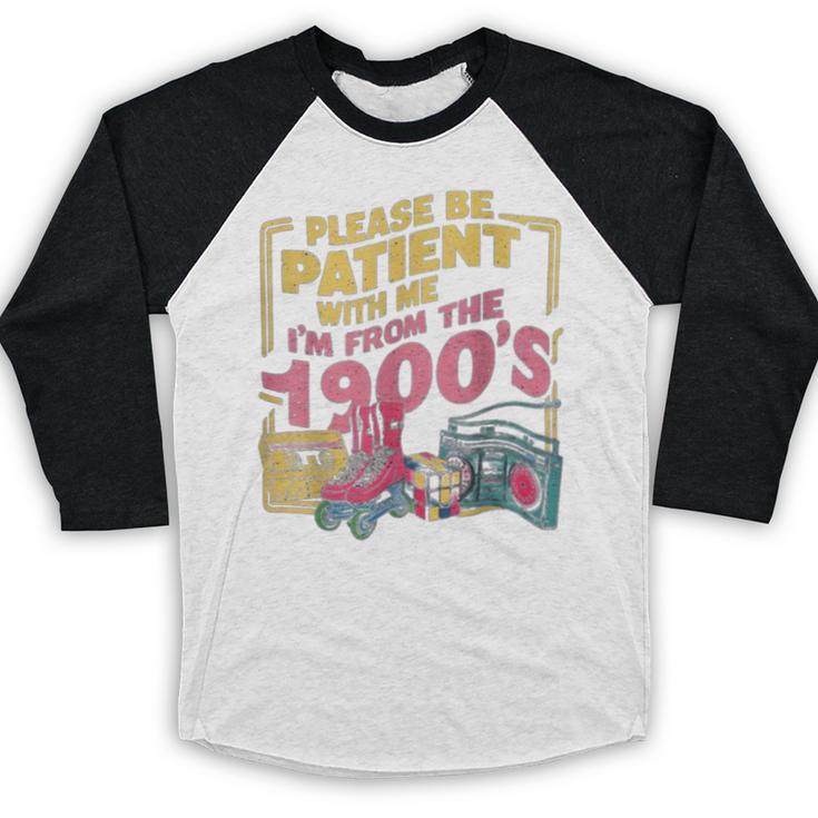 Please Be Patient With Me I'm From The 1900s Vintage Trendy Baseball Raglan Shirt Please Be Patient With Me I'm From The 1900s Vintage Trendy Baseball Raglan Shirt