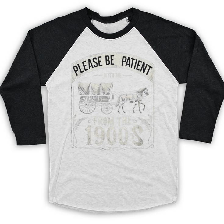 Please Be Patient With Me I'm From The 1900s Vintage Vibes Baseball Raglan Shirt