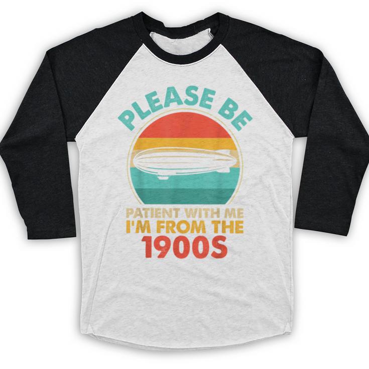 Please Be Patient I'm From The 1900s Vintage Zeppelin Baseball Raglan Shirt