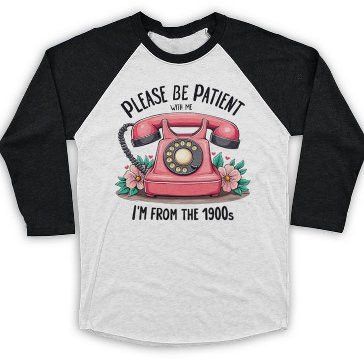 Please Be Patient With Me I'm From The 1900s Women Girl Premium Tri-Blend Baseball Raglan Shirt
