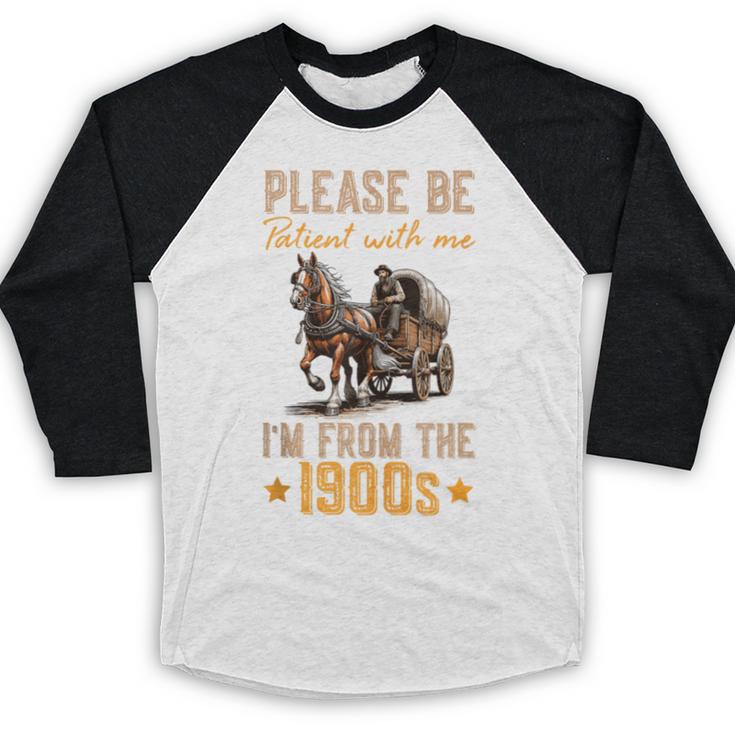 Please Be Patient With Mee I'm From The 1900s Baseball Raglan Shirt