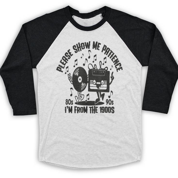 Please Show Me Patience I'm From The 1900s Vintage CASSETTE Baseball Raglan Shirt