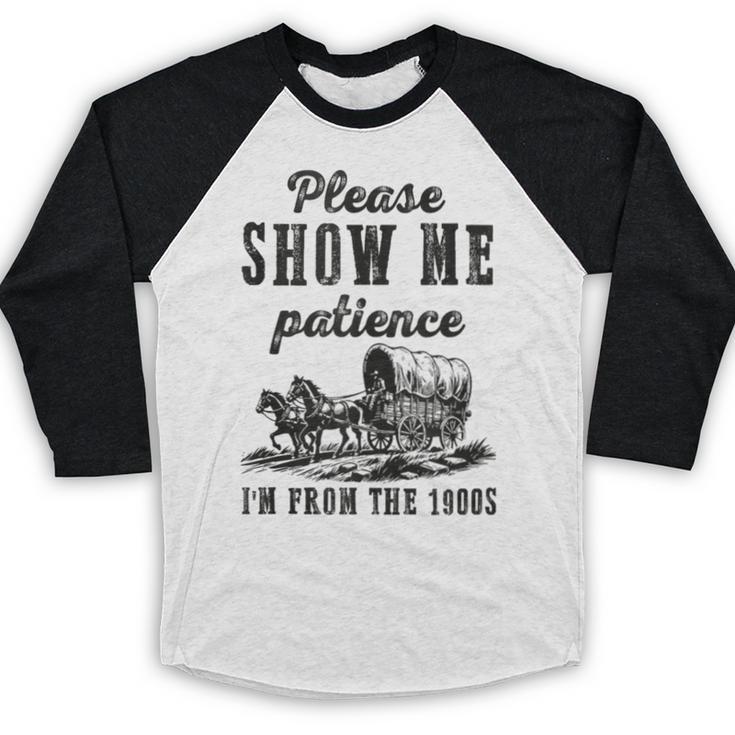 Please Show Me Patience I'm From The 1900s Vintage Horse Baseball Raglan Shirt