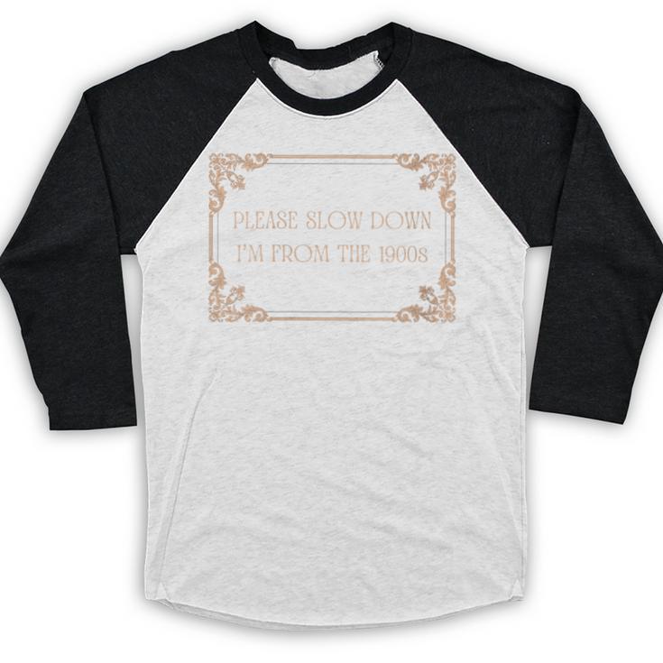 Please Slow Down I'm From The 1900s Baby Boomer Generation X Baseball Raglan Shirt