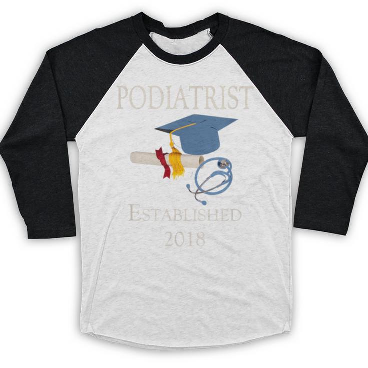 Podiatrist Established 2018 Med School Graduation Shirt Baseball Raglan Shirt