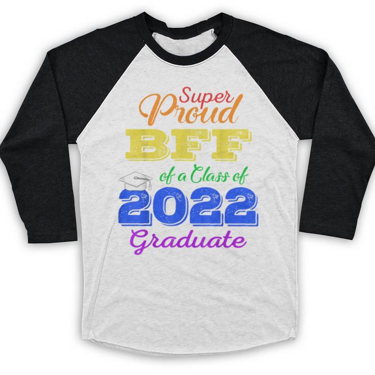 Proud Bff Of 2022 Graduate Class 2022 Graduation Family Baseball Raglan Shirt